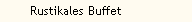 Rustikales Buffet